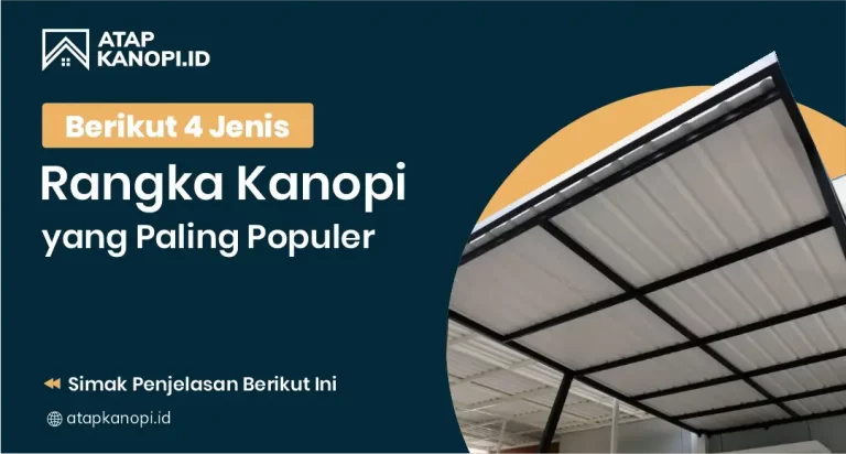 Berikut 4 Jenis Rangka Kanopi yang Paling Populer