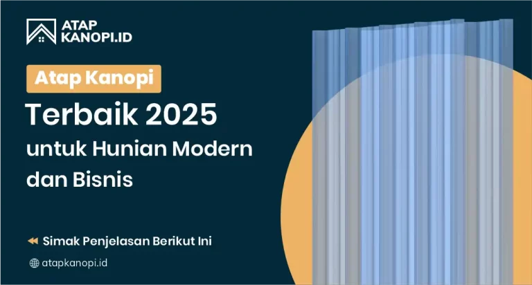 Atap Kanopi Terbaik 2025 untuk Hunian Modern dan Bisnis