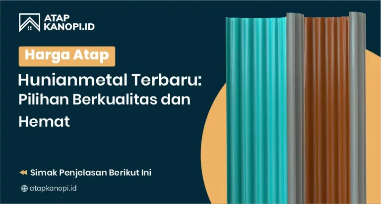 Harga Atap Hunianmetal Terbaru Pilihan Berkualitas dan Hemat