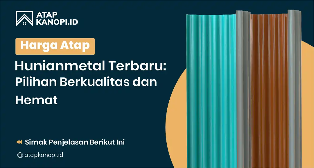 You are currently viewing Harga Atap Hunianmetal Terbaru: Pilihan Berkualitas dan Hemat