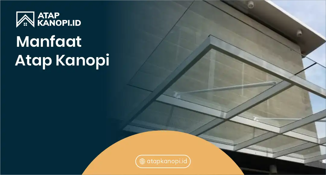 Manfaat Atap Kanopi