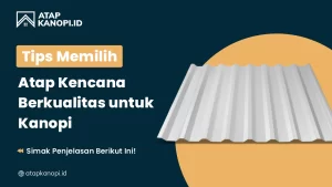 Read more about the article Tips Memilih Atap Kencana Berkualitas untuk Kanopi