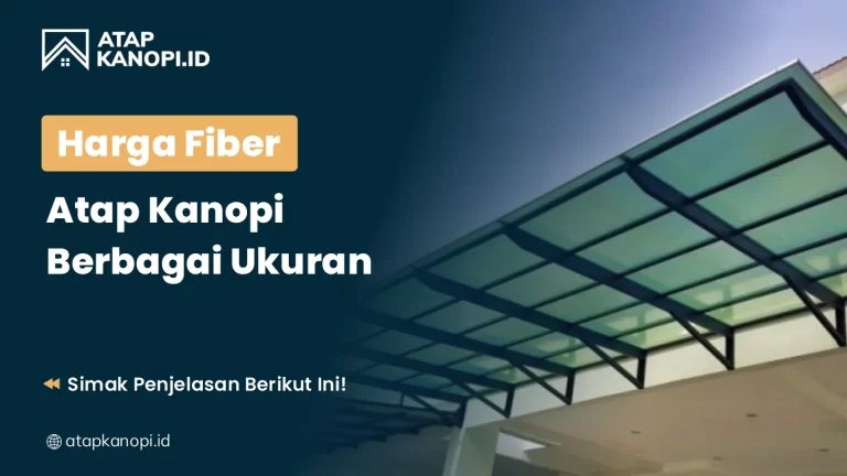 Harga Fiber Atap Kanopi Berbagai Ukuran