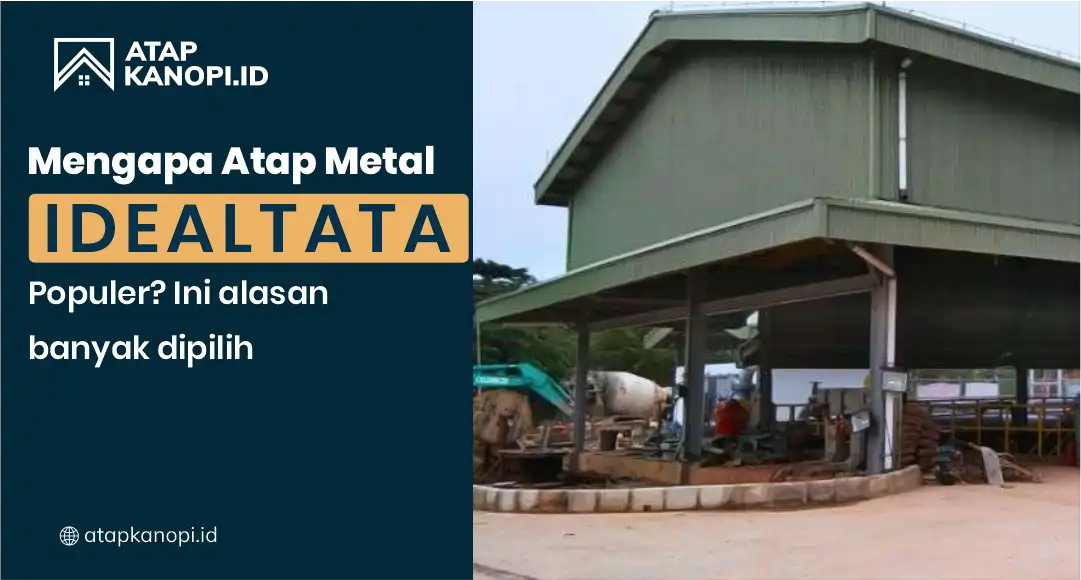 You are currently viewing Mengapa Atap Metal Idealtata Populer? Ini Alasan Banyak Dipilih