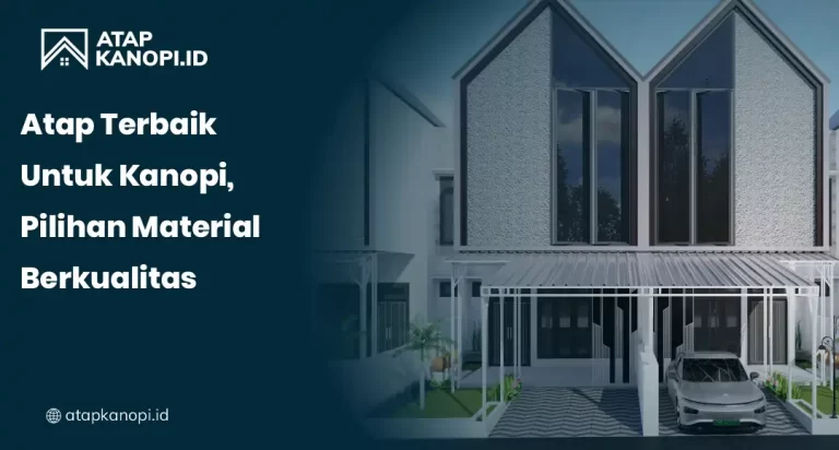 Atap Terbaik untuk Kanopi: Pilihan Material Berkualitas
