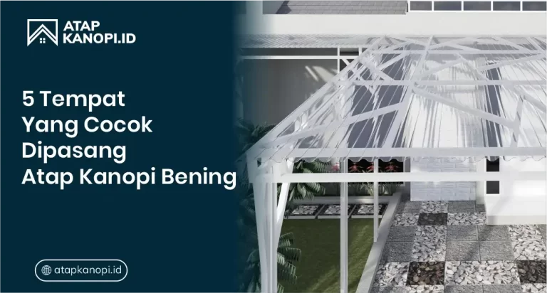 5 Tempat yang cocok dipasang atap kanopi bening