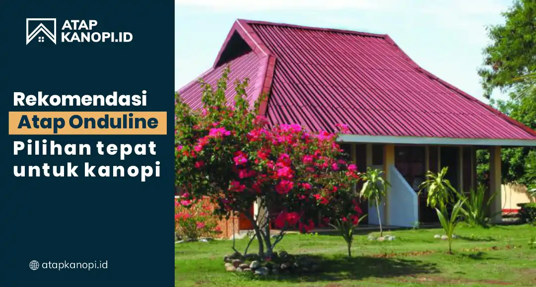 You are currently viewing Rekomendasi Atap Onduline: Pilihan Tepat untuk Kanopi