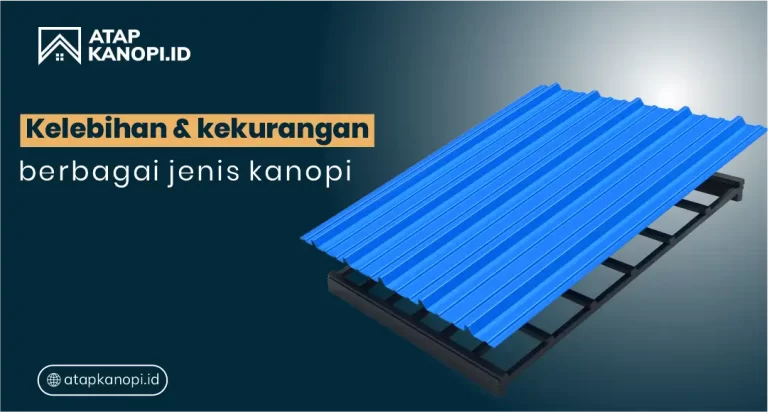 Kelebihan dan Kekurangan Berbagai Jenis Bahan Atap Kanopi