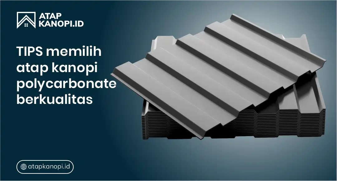 Tips Memilih Atap Kanopi Polycarbonate Berkualitas
