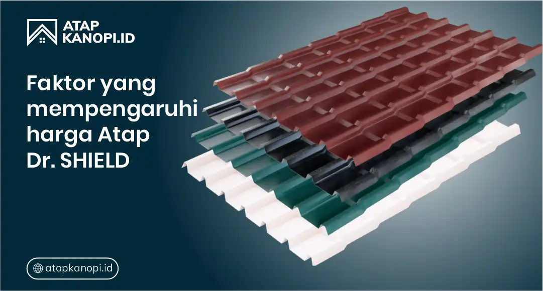 Faktor yang Mempengaruhi Harga Atap Dr Shield