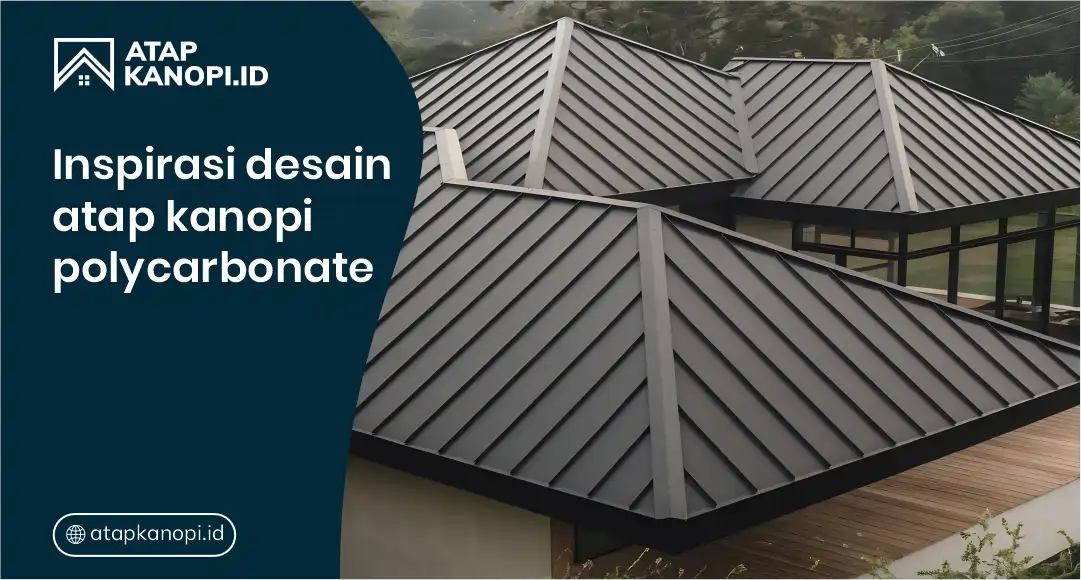 Inspirasi Desain Atap Kanopi Polycarbonate
