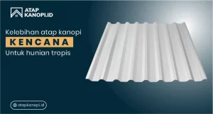 Read more about the article Kelebihan Atap Kanopi Kencana untuk Hunian Tropis