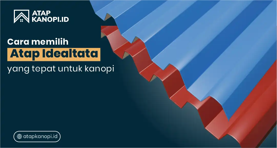 You are currently viewing Cara Memilih Atap Idealtata yang Tepat untuk Kanopi