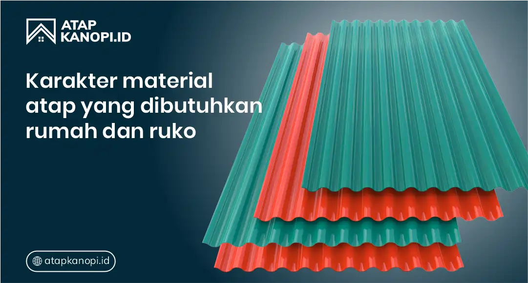 Karakter Material Atap yang Dibutuhkan Rumah & Ruko