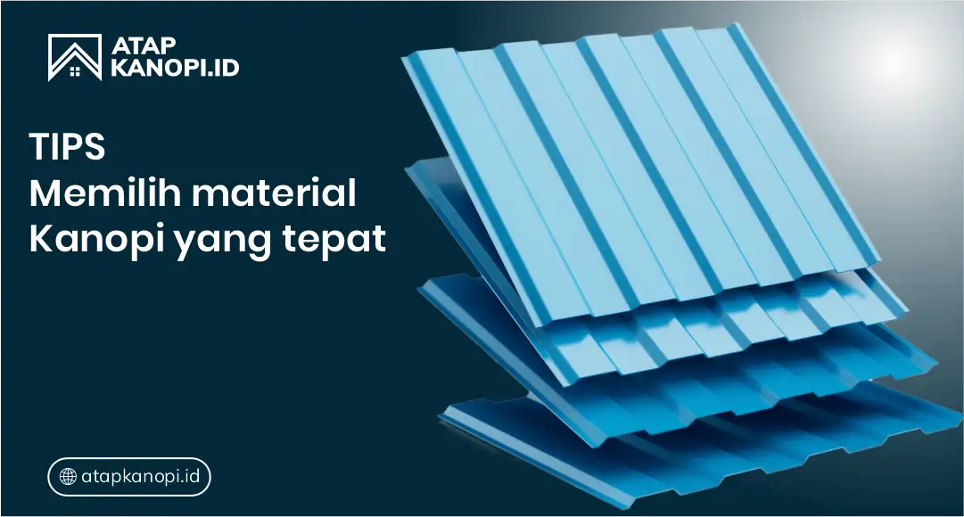 Tips Memilih Material Kanopi yang Tepat