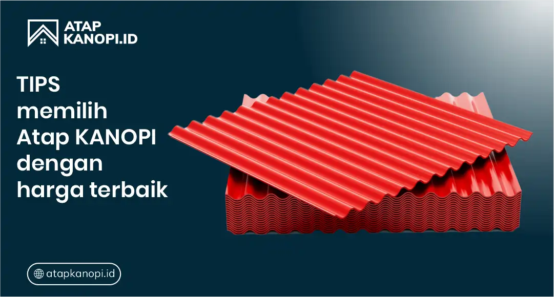 Tips Memilih Atap Kanopi Berkualitas dengan Harga Terbaik