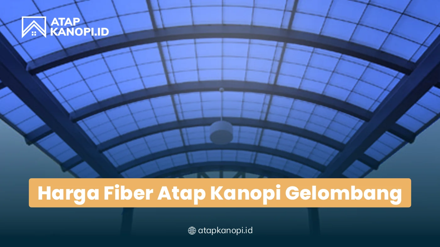 Harga Fiber Atap Kanopi Gelombang berbagai Ukuran
