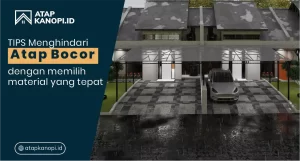 Read more about the article Tips Menghindari Atap Bocor dengan Memilih Material yang Tepat