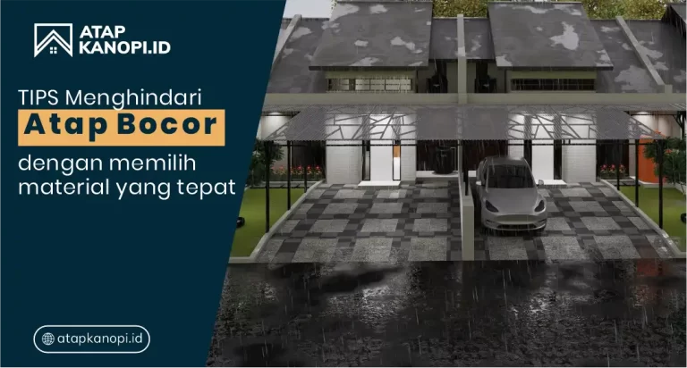 Tips Menghindari Atap Bocor dengan Memilih Material yang Tepat