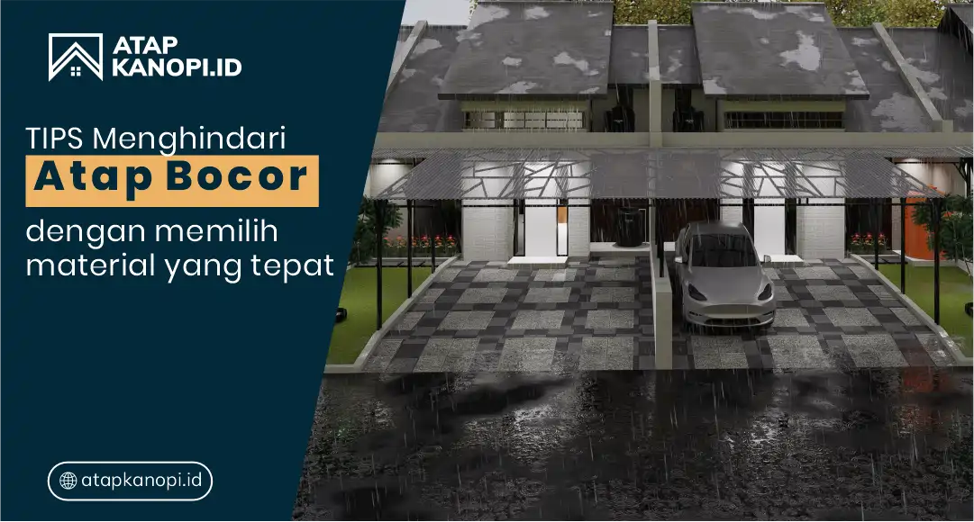 You are currently viewing Tips Menghindari Atap Bocor dengan Memilih Material yang Tepat