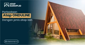 Read more about the article Perbedaan Atap Onduline dengan Jenis Atap Lain