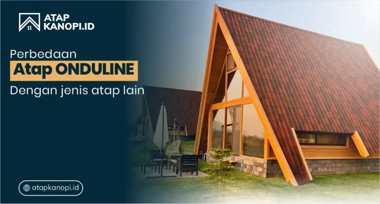 Perbedaan Atap Onduline dengan Jenis Atap Lain