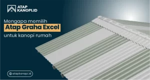 Read more about the article Mengapa Pilih Atap Graha Excel untuk Kanopi Rumah