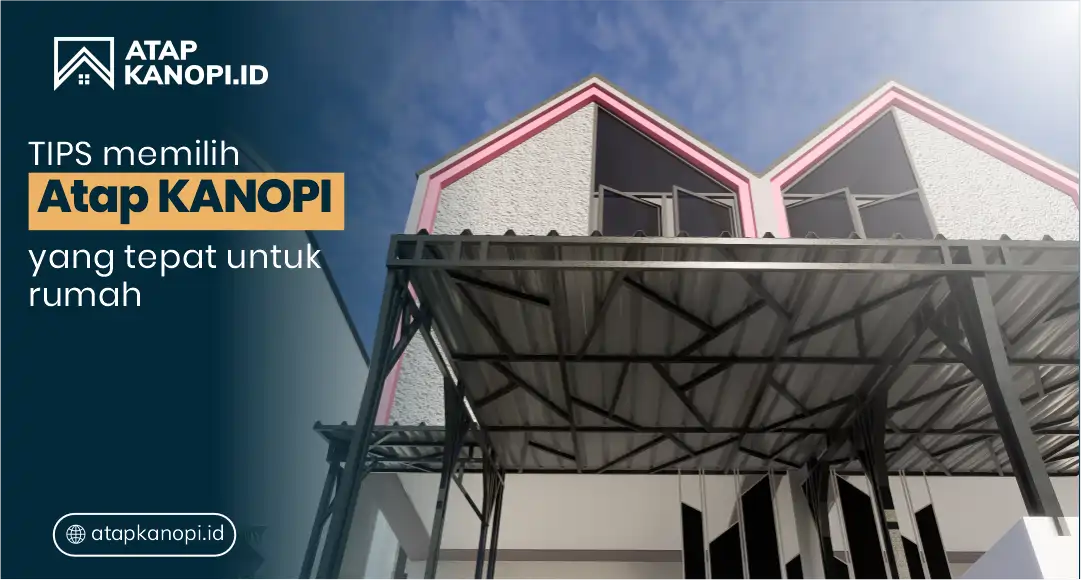 You are currently viewing Tips Memilih Atap Kanopi yang Tepat untuk Rumah