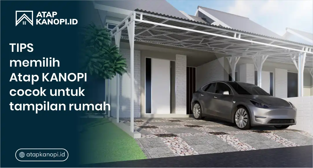 Tips Memilih Atap Kanopi Cocok untuk Tampilan Rumah