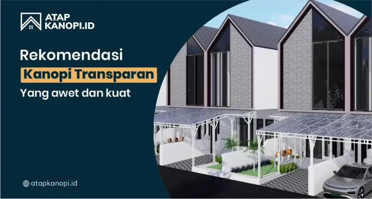 Rekomendasi Kanopi Transparan yang Awet dan Kuat