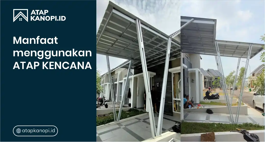 Manfaat Menggunakan Atap Kencana
