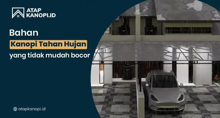 Bahan Kanopi Tahan Hujan yang Tidak Mudah Bocor