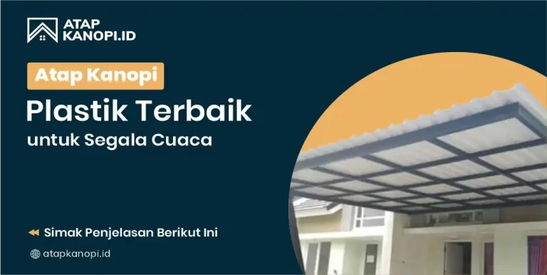Atap Kanopi Plastik Terbaik untuk Segala Cuaca