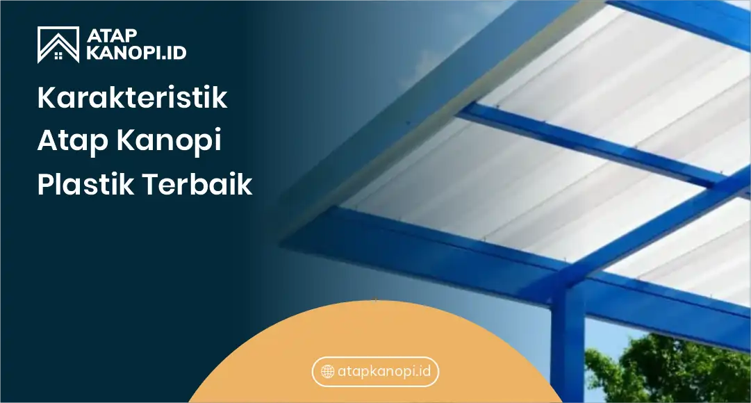 Karakteristik Atap Kanopi Plastik Terbaik