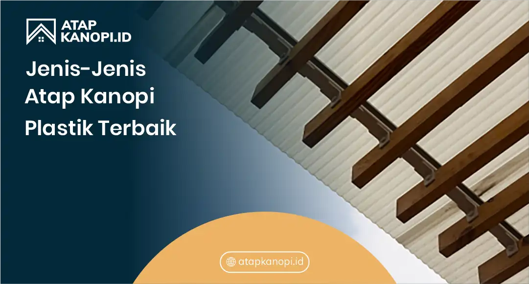 Jenis-Jenis Atap Kanopi Plastik Terbaik