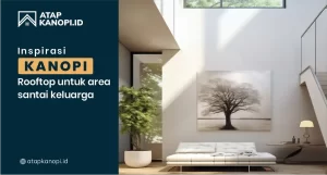 Read more about the article Inspirasi Kanopi Rooftop untuk Area Santai Keluarga