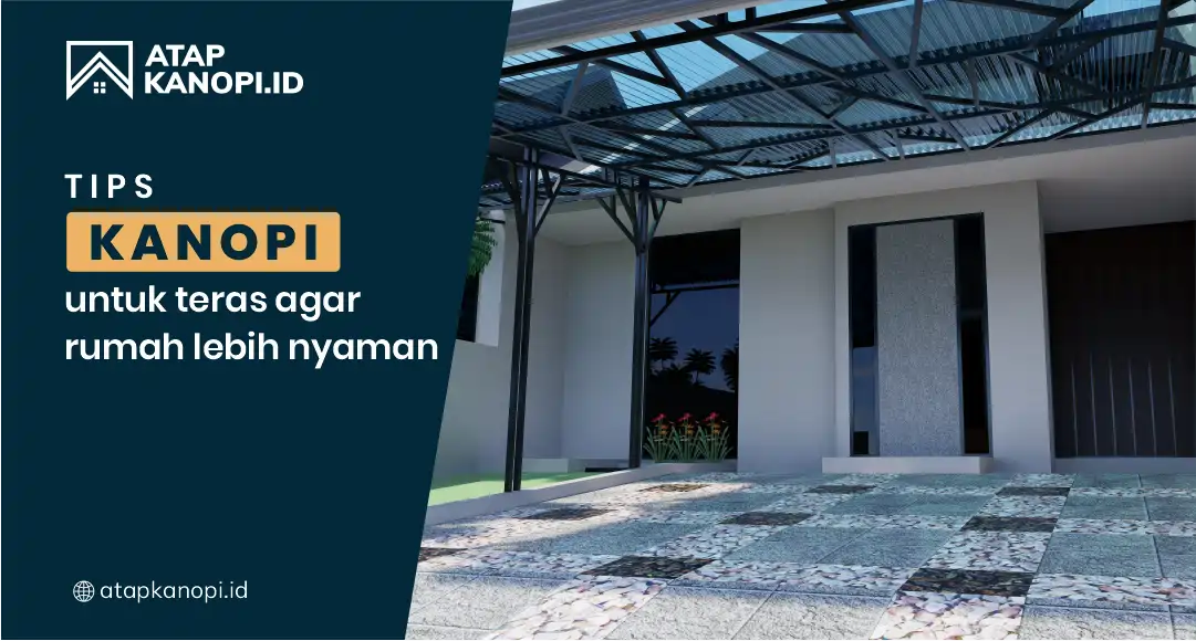 You are currently viewing Tips Kanopi untuk Teras Agar Rumah Lebih Nyaman