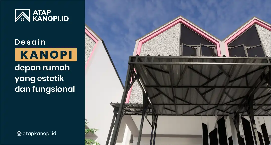 You are currently viewing Desain Kanopi Depan Rumah yang Estetik dan Fungsional