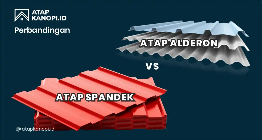 Perbandingan Atap Alderon Vs. Spandek