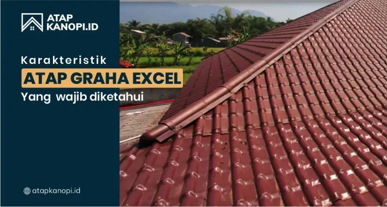 Karakteristik Atap Graha Excel yang Wajib Diketahui