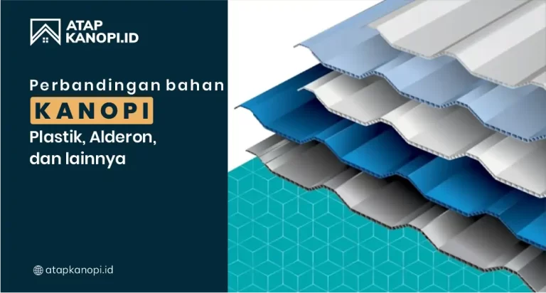 Perbandingan Bahan Kanopi: Plastik, Alderon, dan Lainnya