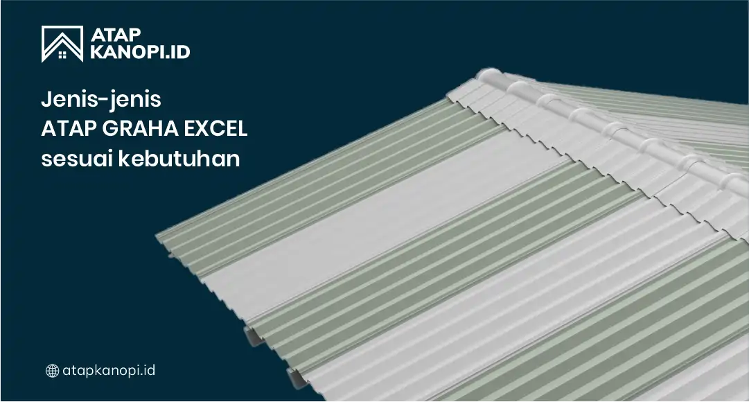 Jenis-Jenis Atap Graha Excel Sesuai Kebutuhan