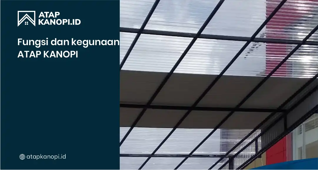 Fungsi dan Kegunaan Atap Kanopi