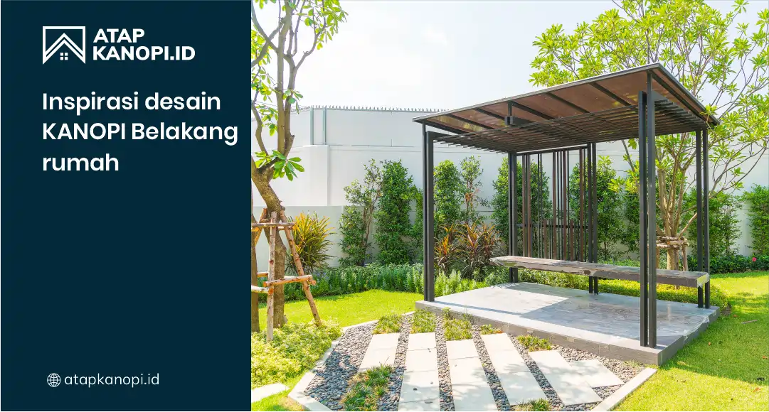Inspirasi Desain Kanopi Belakang Rumah Tampil Elegan