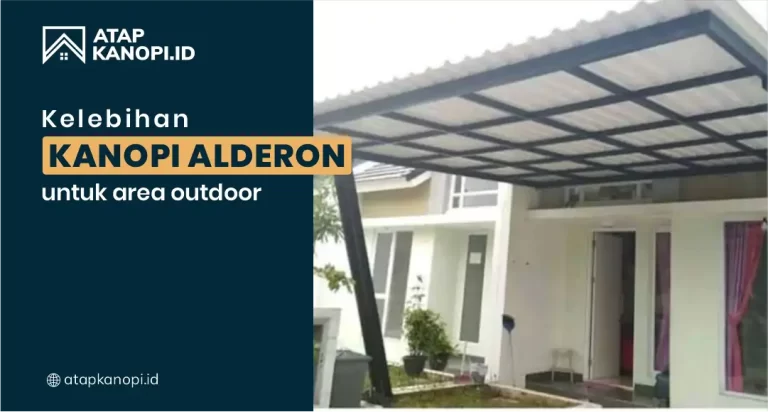 Kelebihan Kanopi Alderon untuk Area Outdoor