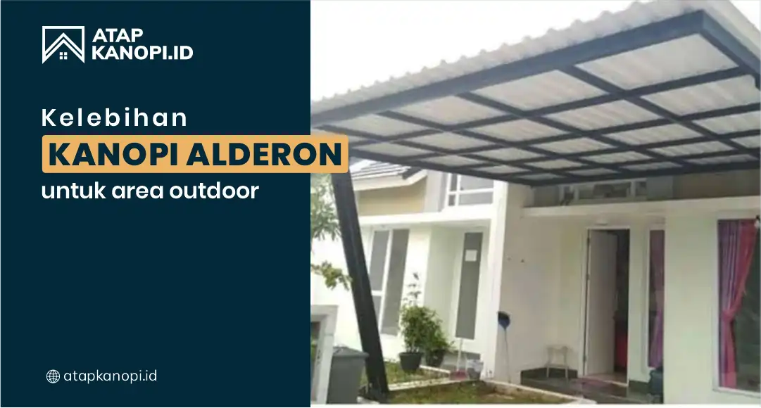 You are currently viewing Kelebihan Kanopi Alderon untuk Area Outdoor