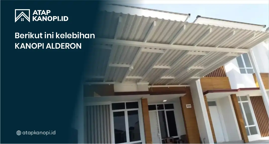 Berikut Ini Kelebihan Kanopi Alderon