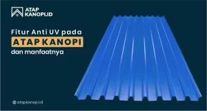 Read more about the article Fitur Anti UV pada Atap Kanopi dan Manfaatnya