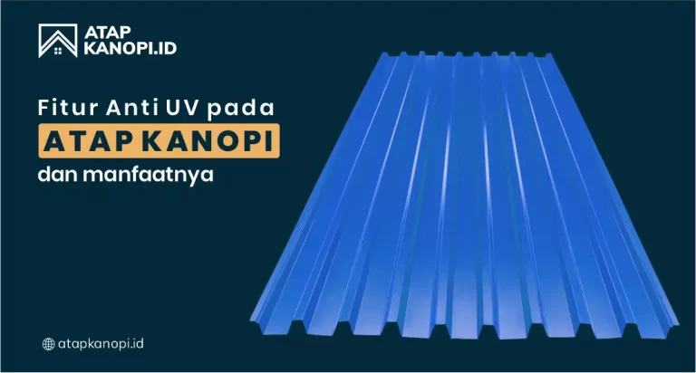 Fitur Anti UV pada Atap Kanopi dan Manfaatnya