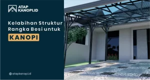 Read more about the article Kelebihan Struktur Rangka Besi untuk Kanopi